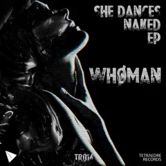 Whøman - She Dances Naked [TR014]