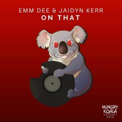 EMM DEE & Jaidyn Kerr - On That (Original Mix) [#19 BEATPORT ELECTRO HOUSE]