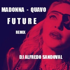 Madonna, Quavo - Future - Remix Dj Alfredo Sandoval.