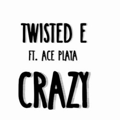 Crazy (ft. Ace Playa)