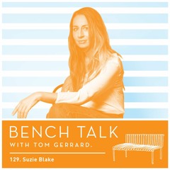 Bench Talk #129 - Suzie Blake