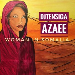 Woman In Somalia AZAEE * Prod .DJTENSIGA