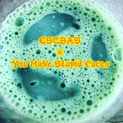 You Make Stupid Faces