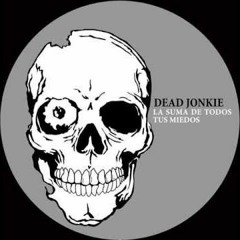 Dead Jonkie - AntiTodos ( La Suma De Todos Tus Miedos )