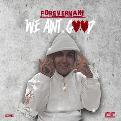 Forevermani - We Ain’t Good (Prod. Callan)
