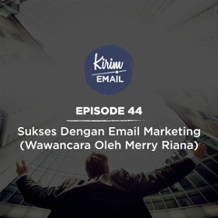 Episode 44 - Sukses Dengan Email Marketing (Wawancara Oleh Merry Riana).mp3
