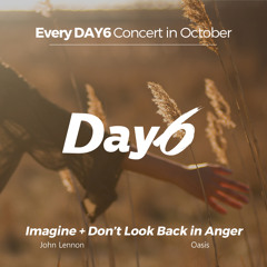 데이식스 (DAY6) - Imagine + Don't Look Back in Anger