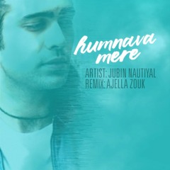 Humnava Mere Remix AJELLA cut