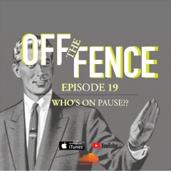 EPISODE 19 - WHO'S ON PAUSE??