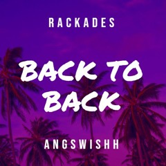 Back to Back - Rackades x ANGSWISHH [Prod. MARZI]