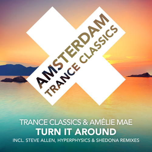 Trance Classics & Amélie Mae - Turn It Around (Shedona Remix)