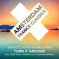 Trance Classics & Amélie Mae - Turn It Around (HyperPhysics Remix)