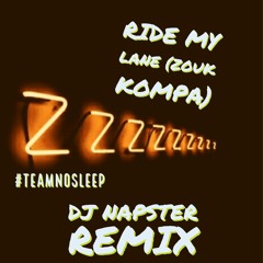 Dj Napster Remix - Ride My Lane (Zouk Kompa)