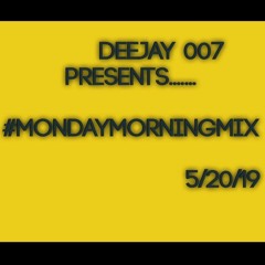 @DEEJAY007ONLINE - #MONDAYMORNINGMIX (5-20-19)