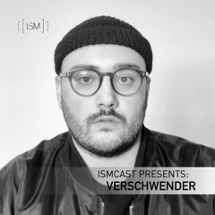 Ismcast Presents 058 - Verschwender