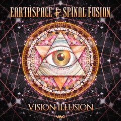 Earthspace & Spinal Fusion - Vision Illusion ...NOW OUT!!