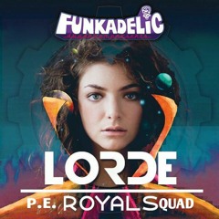 Lorde vs Funkadelic - P.E. Royal Squad (dbmash)