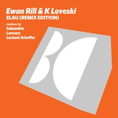 Ewan Rill & K Loveski - Elau (Subandrio Remix)