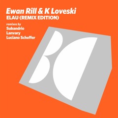 Ewan Rill & K Loveski - Elau (Remix Edition)