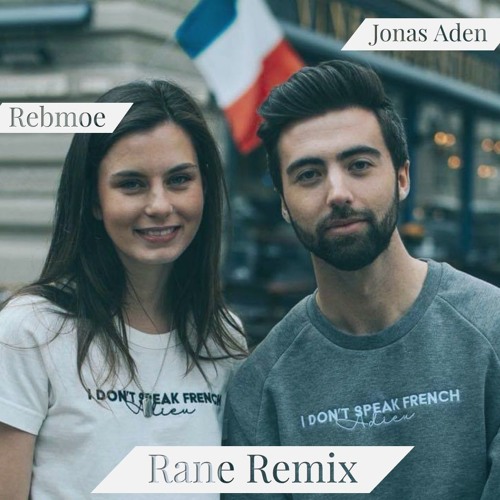 Stream I Don't Speak French (Adieu) - Jonas Aden & RebMoe (Rane Remix) by  PROD.RANE | Listen online for free on SoundCloud