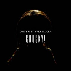 CHUCKY FT WAKA FLOCKA