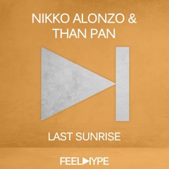FEEL HYPE: Nikko Alonzo, Than Pan - Last Sunrise | FEE036