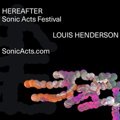 Sonic Acts 2019: Post-Screening Discussion with Louis Henderson