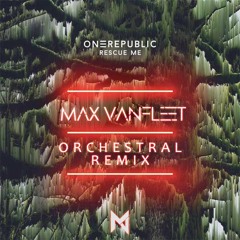 OneRepublic - Rescue Me (Max Vanfleet Orchestral Remix)