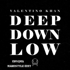 Valentino Khan - Deep Down Low (ENYQMA Hardstyle Edit) *FREE DOWNLOAD*