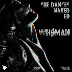 PREMIERE: Whøman - She Dances Naked (Луka Remix) [TR014]