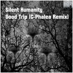Silent Humanity - Good Trip (C - Phalea Remix) Free Download