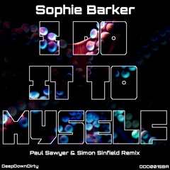 I Do It To Myself (Paul Sawyer & Simon Sinfield Remix) - Sophie Barker - DeepDownDirty