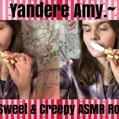 {ASMR} Yandere Amy | A Very Sweet & Creepy RolePlay RE-MASTERED AUDIO {Soft Singing & Whispering}.