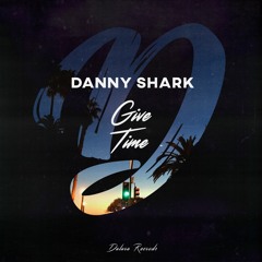 Danny Shark - Give Time