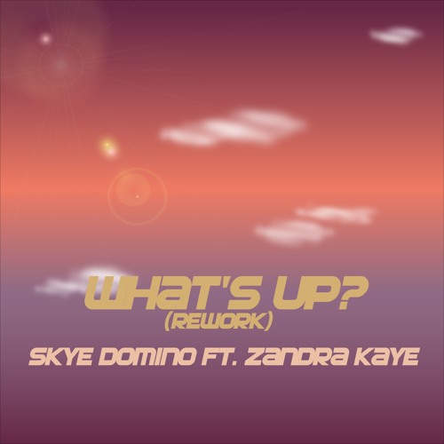 4 NON BLONDES - "Whats Up?" ft. Zandra Kaye (SKYE DOMINO REWORK)