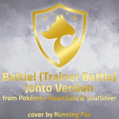 Battle! (Trainer Battle—Johto Version) [From Pokémon HeartGold & SoulSilver] [remix by Kunning Fox]