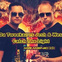 Da Tweekaz Vs Josh & Wesz - Catch The Light (Mr.MENIC Edit )