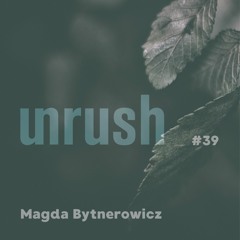 039 - Unrushed by Magda Bytnerowicz
