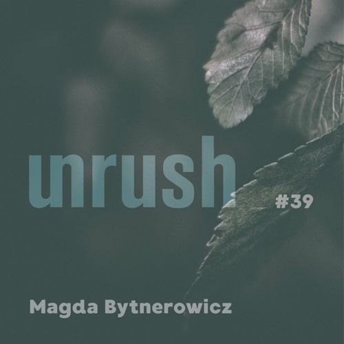 039 - Unrushed by Magda Bytnerowicz