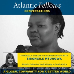 Sibongile Mtungwa: Atlantic Fellow for Health Equity in South Africa
