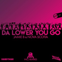 Jamie B & Nova Scotia - Da lower you go Handyman remix
