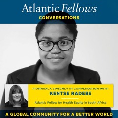 Kentse Radebe: Atlantic Fellow for Health Equity in South Africa