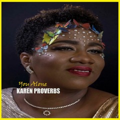 You Alone -Karen Proverbs AKA ButterflyKK