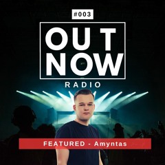 Out Now Radio - Guest Mix by Amyntas  #003
