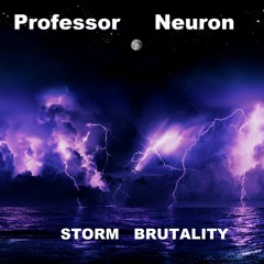 Professor Neuron_Storm Brutality