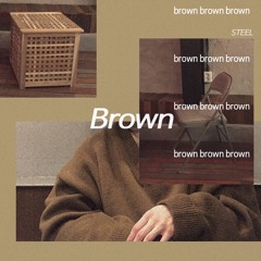 Brown(Prod. Steel)