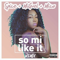 Spice + Mica + MiGuel - So Mi Like It