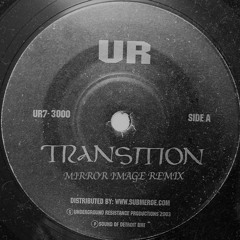 Underground Resistance - Transition (Mirror Image Remix)