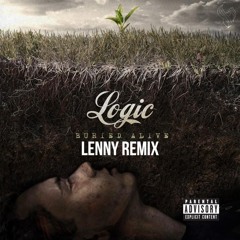 Logic - Buried Alive (LENNY REMIX)