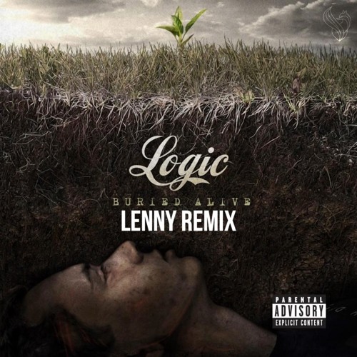 Logic - Buried Alive (LENNY REMIX)